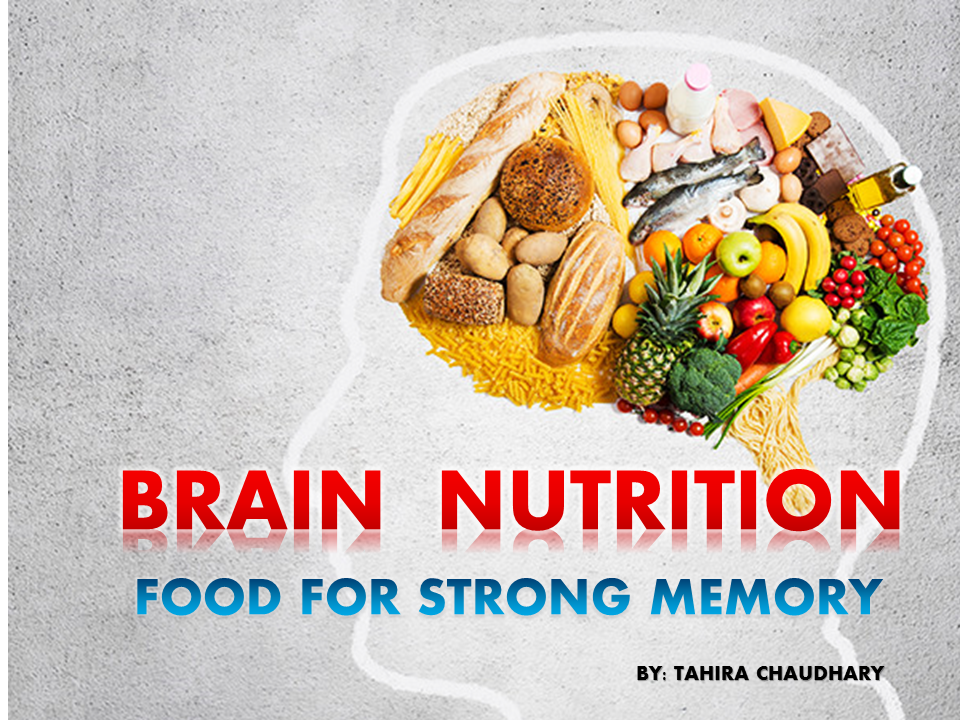 Brain Nutrition for Memory FCPS MD MS MCAT MDCAT A LEVELS O LEVELS Learning styles Tahira Hasan Tahira Chaudhary